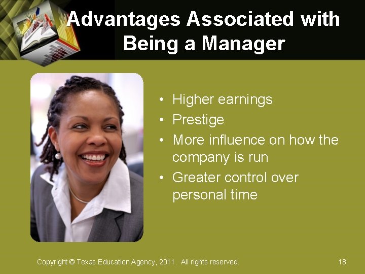 Advantages Associated with Being a Manager • Higher earnings • Prestige • More influence