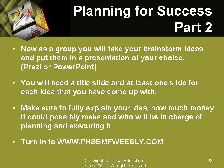 Planning for Success Part 2 • Now as a group you will take your
