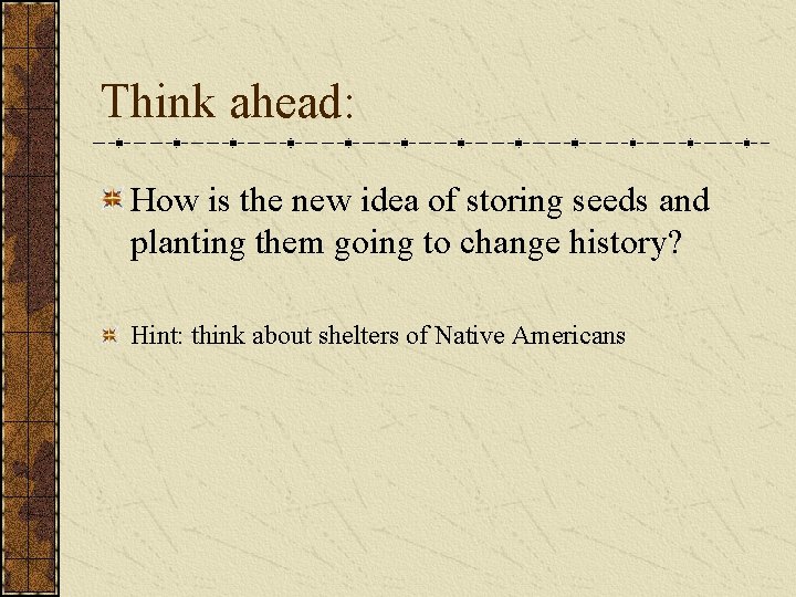 Think ahead: How is the new idea of storing seeds and planting them going