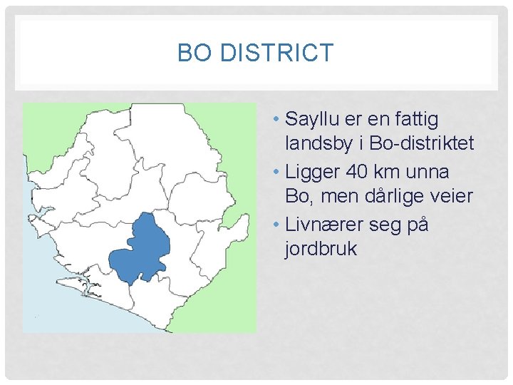 BO DISTRICT • Sayllu er en fattig landsby i Bo-distriktet • Ligger 40 km