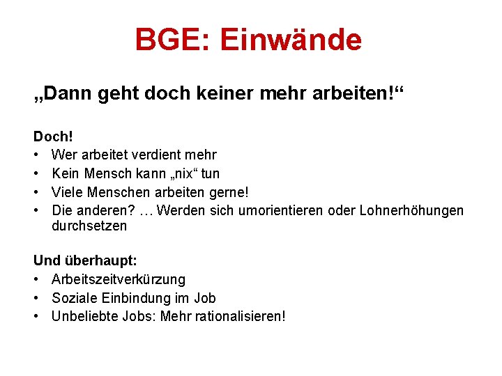 BGE: Einwände Grundeinkommen „Dann geht doch keiner mehr arbeiten!“ Doch! • Wer arbeitet verdient