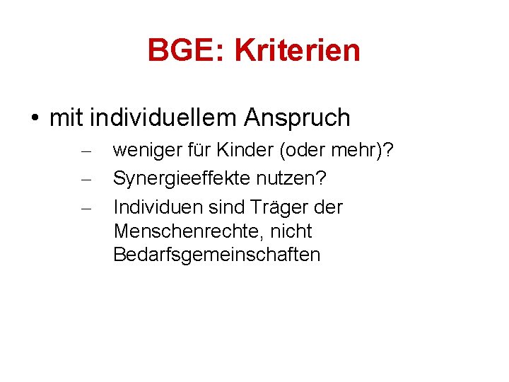 BGE: Kriterien • mit individuellem Anspruch – – – weniger für Kinder (oder mehr)?