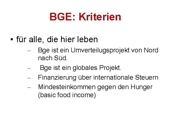 BGE: Kriterien • für alle, die hier leben – – Bge ist ein Umverteilugsprojekt