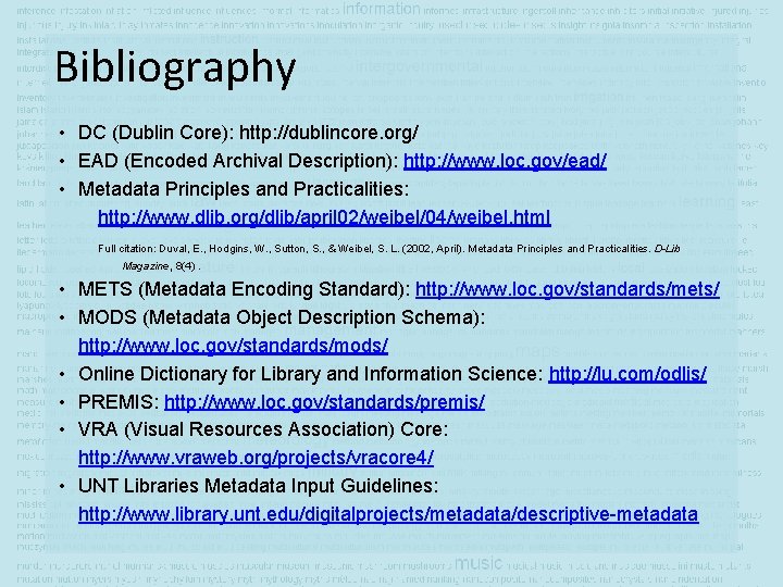Bibliography • DC (Dublin Core): http: //dublincore. org/ • EAD (Encoded Archival Description): http: