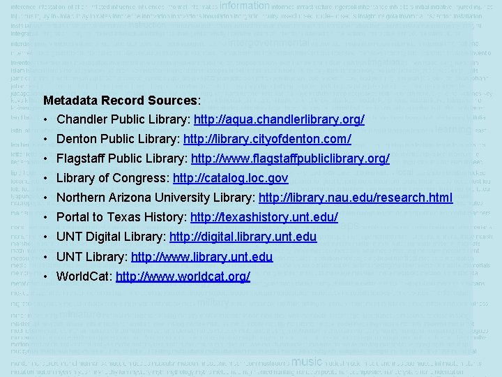 Metadata Record Sources: • Chandler Public Library: http: //aqua. chandlerlibrary. org/ • Denton Public