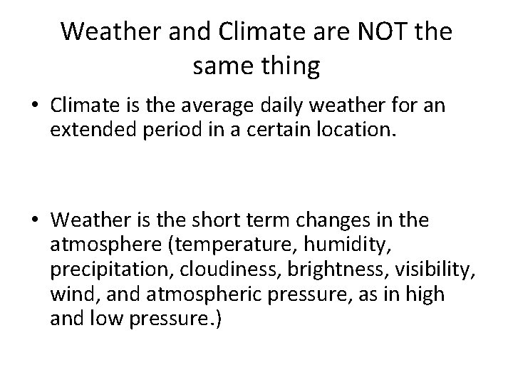 Weather and Climate are NOT the same thing • Climate is the average daily