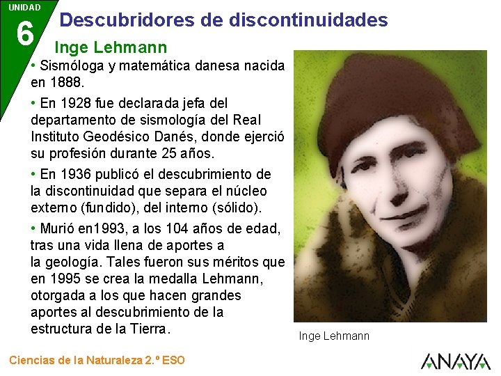 UNIDAD 6 Descubridores de discontinuidades Inge Lehmann • Sismóloga y matemática danesa nacida en