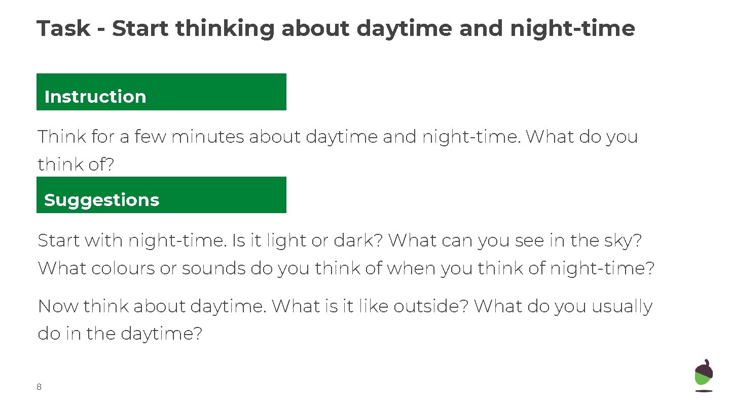 Task - Start thinking about daytime and night-time Instruction Think for a few minutes