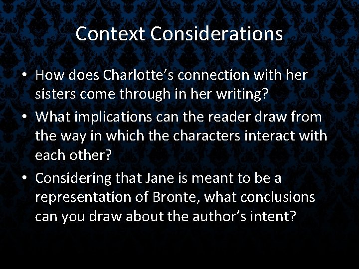 Context Considerations • How does Charlotte’s connection with her sisters come through in her
