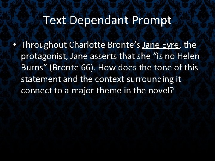 Text Dependant Prompt • Throughout Charlotte Bronte’s Jane Eyre, the protagonist, Jane asserts that