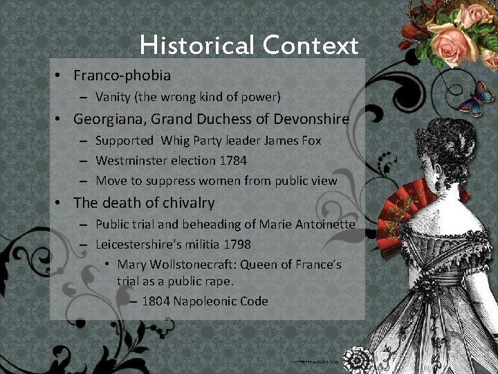 Historical Context • Franco-phobia – Vanity (the wrong kind of power) • Georgiana, Grand