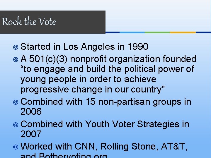 Rock the Vote ¥ Started in Los Angeles in 1990 ¥ A 501(c)(3) nonprofit