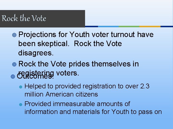 Rock the Vote ¥ Projections for Youth voter turnout have been skeptical. Rock the