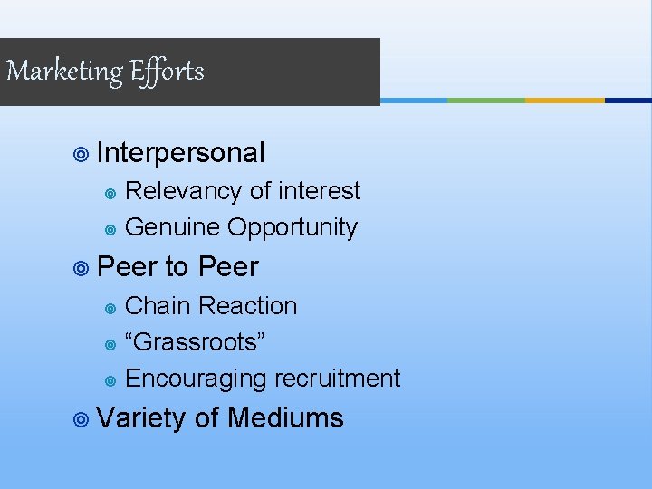 Marketing Efforts ¥ Interpersonal Relevancy of interest ¥ Genuine Opportunity ¥ ¥ Peer to