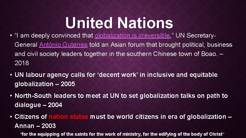 United Nations • “I am deeply convinced that globalization is irreversible, ” UN Secretary.