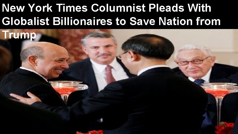 New York Times Columnist Pleads With Globalist Billionaires to Save Nation from Trump “for