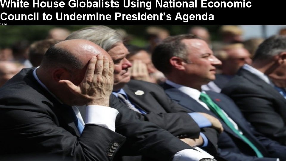 White House Globalists Using National Economic Council to Undermine President’s Agenda 3, 696 “for