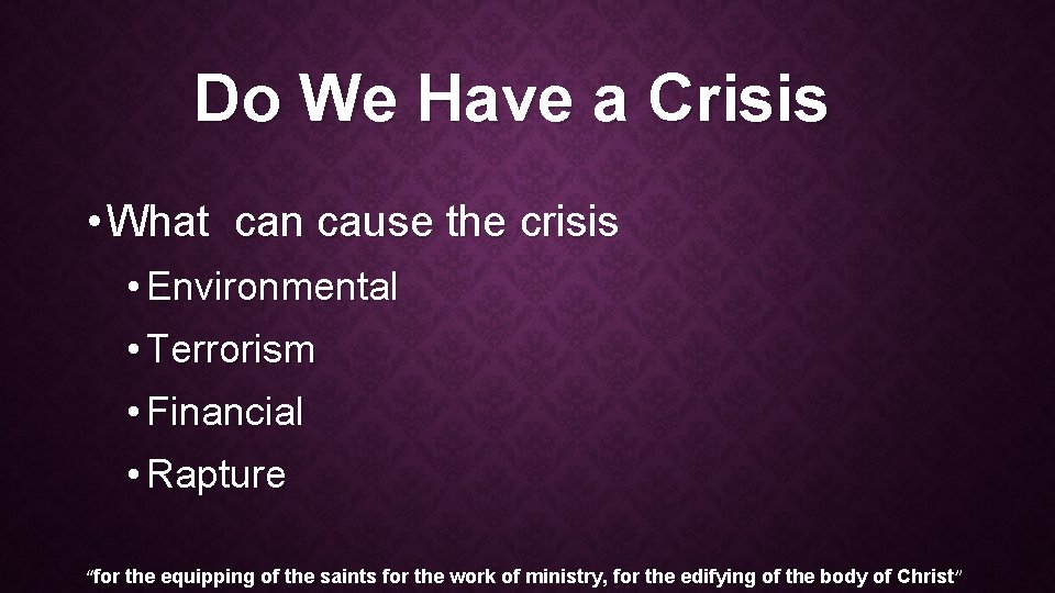 Do We Have a Crisis • What can cause the crisis • Environmental •