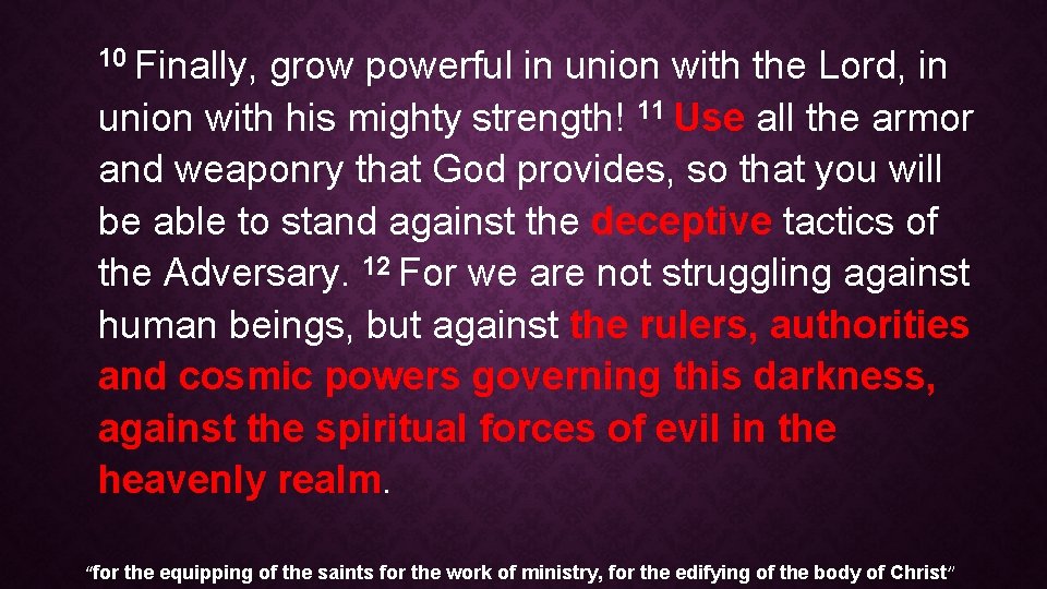 10 Finally, grow powerful in union with the Lord, in union with his mighty
