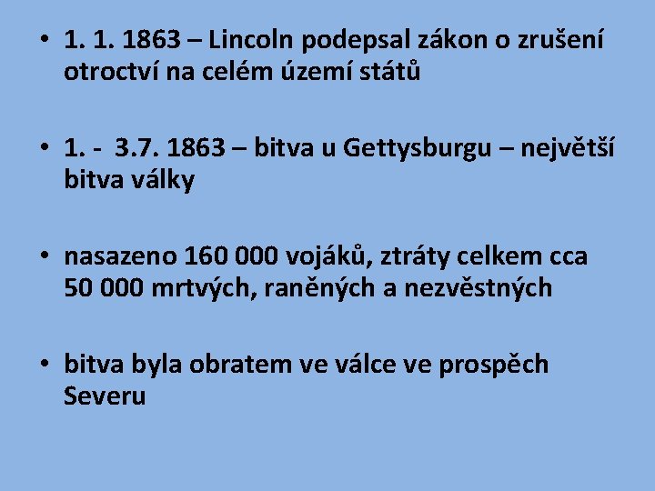  • 1. 1. 1863 – Lincoln podepsal zákon o zrušení otroctví na celém