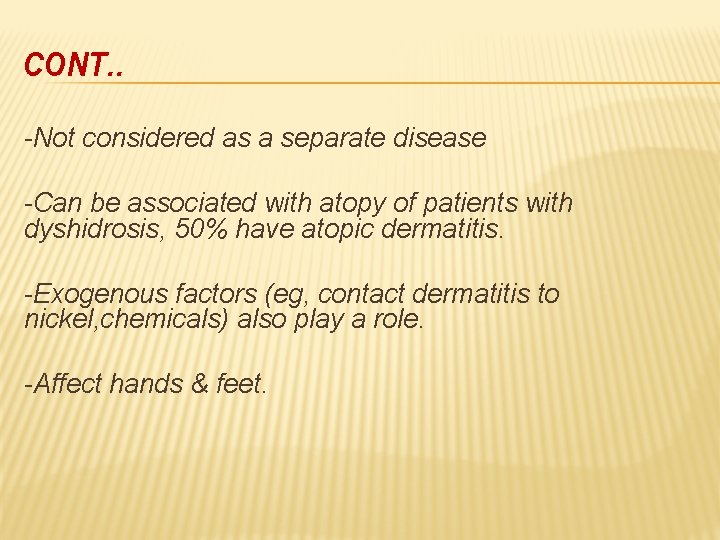 CONT. . -Not considered as a separate disease -Can be associated with atopy of