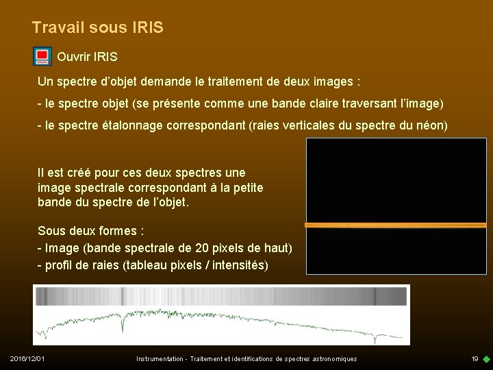 Travail sous IRIS Ouvrir IRIS Un spectre d’objet demande le traitement de deux images