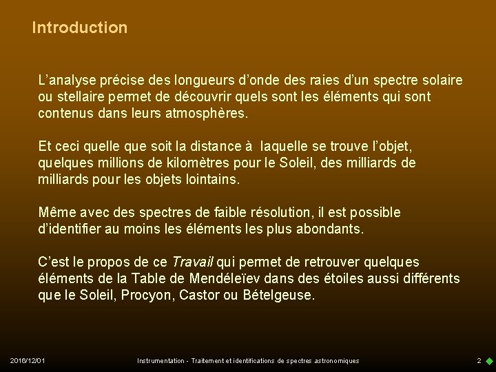 Introduction L’analyse précise des longueurs d’onde des raies d’un spectre solaire ou stellaire permet