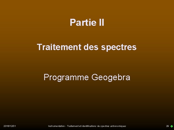 Partie II Traitement des spectres Programme Geogebra 2016/12/01 Instrumentation - Traitement et identifications de