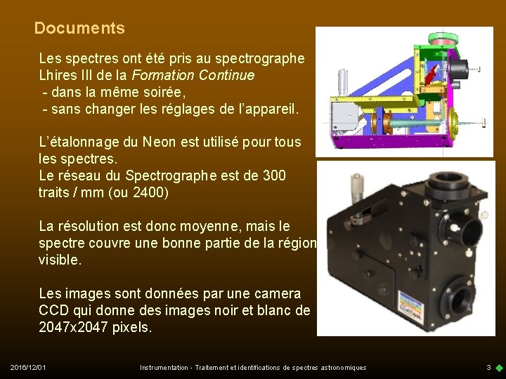 Documents Les spectres ont été pris au spectrographe Lhires III de la Formation Continue