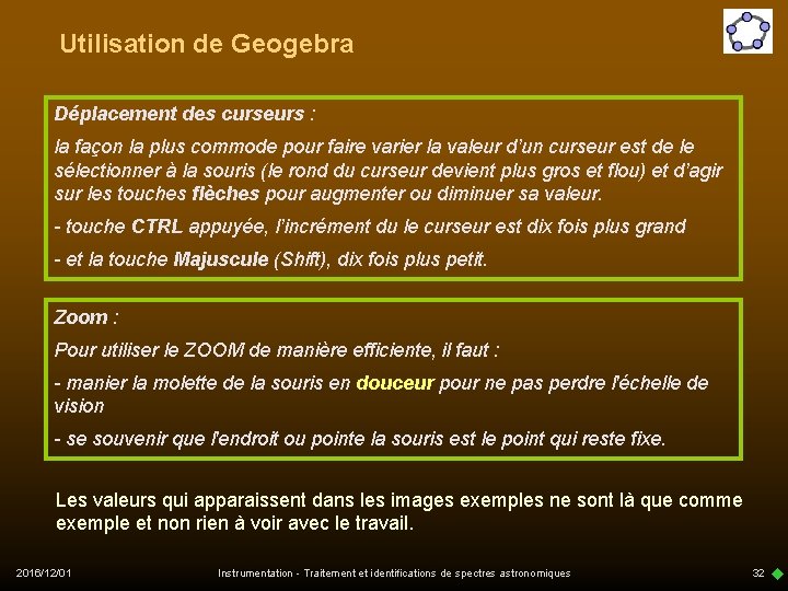 Utilisation de Geogebra Déplacement des curseurs : la façon la plus commode pour faire