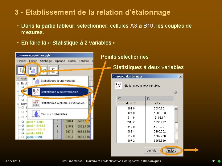 3 - Etablissement de la relation d’étalonnage • Dans la partie tableur, sélectionner, cellules