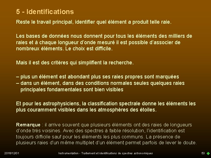 5 - Identifications Reste le travail principal, identifier quel élément a produit telle raie.