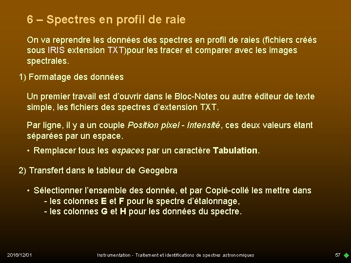 6 – Spectres en profil de raie On va reprendre les données des spectres