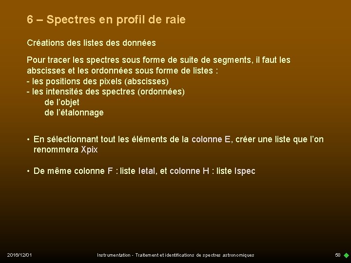 6 – Spectres en profil de raie Créations des listes données Pour tracer les