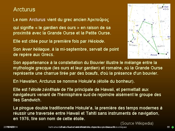 Arcturus Le nom Arcturus vient du grec ancien Ἀρκτοῦρος qui signifie « le gardien