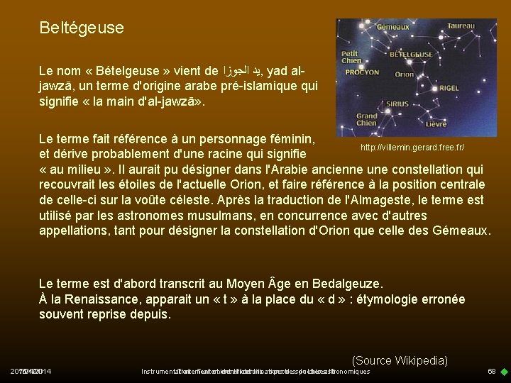 Beltégeuse Le nom « Bételgeuse » vient de ﻳﺪ ﺍﻟﺠﻮﺯﺍ , yad aljawzā, un