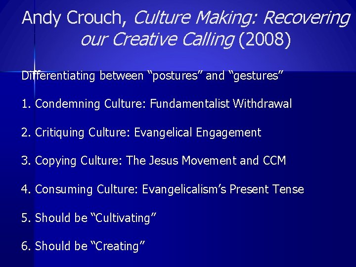 Andy Crouch, Culture Making: Recovering our Creative Calling (2008) Differentiating between “postures” and “gestures”