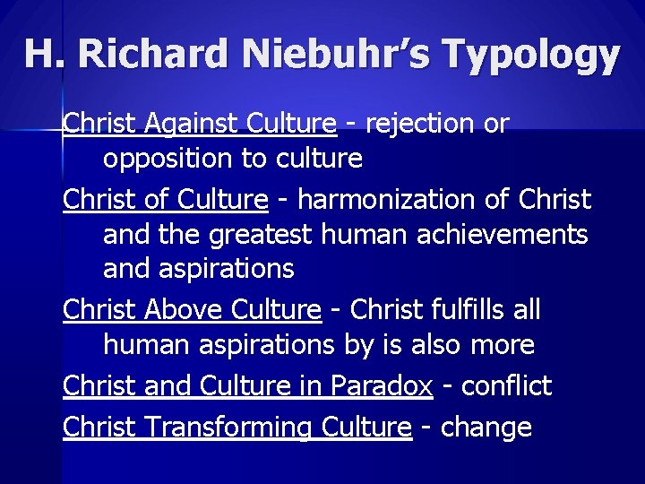 H. Richard Niebuhr’s Typology Christ Against Culture - rejection or opposition to culture Christ