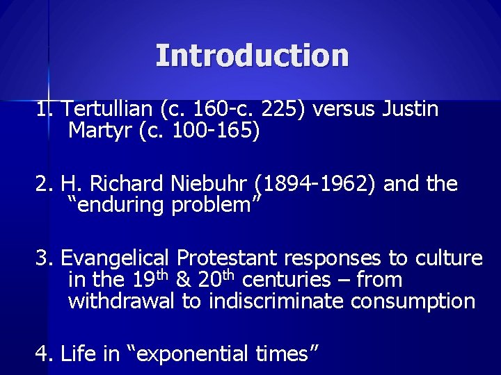 Introduction 1. Tertullian (c. 160 -c. 225) versus Justin Martyr (c. 100 -165) 2.