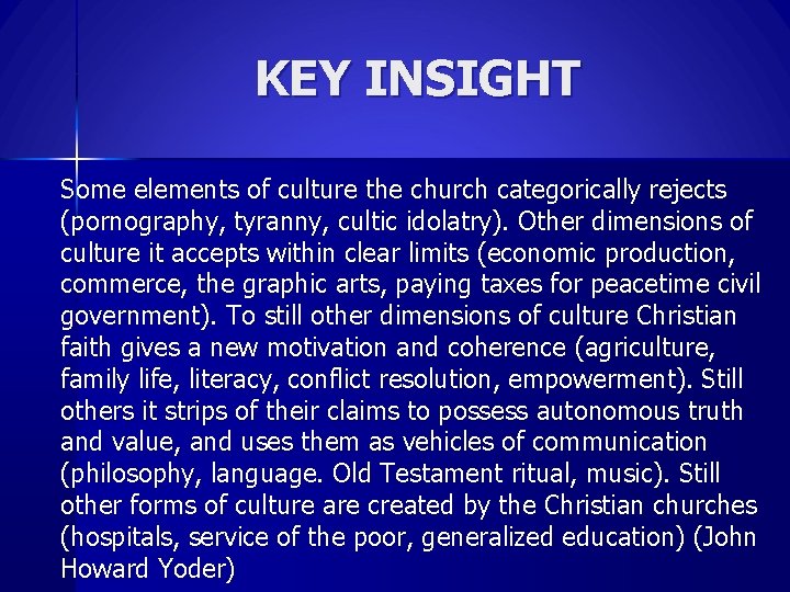 KEY INSIGHT Some elements of culture the church categorically rejects (pornography, tyranny, cultic idolatry).