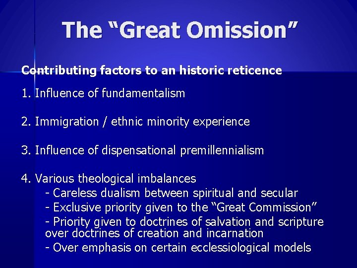 The “Great Omission” Contributing factors to an historic reticence 1. Influence of fundamentalism 2.