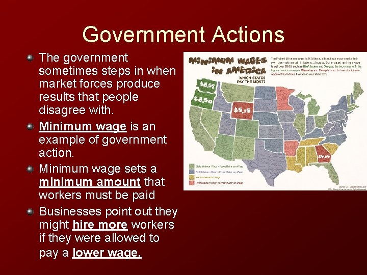 Government Actions The government sometimes steps in when market forces produce results that people