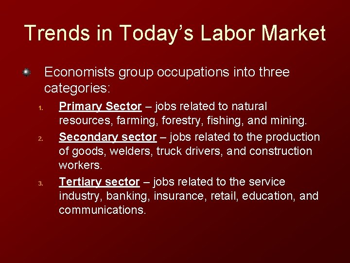 Trends in Today’s Labor Market Economists group occupations into three categories: 1. 2. 3.