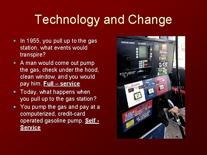 Technology and Change In 1955, you pull up to the gas station, what events