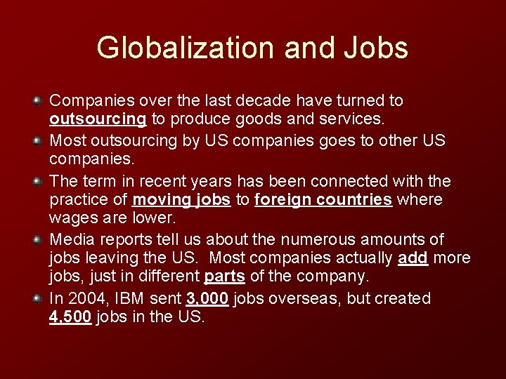 Globalization and Jobs Companies over the last decade have turned to outsourcing to produce