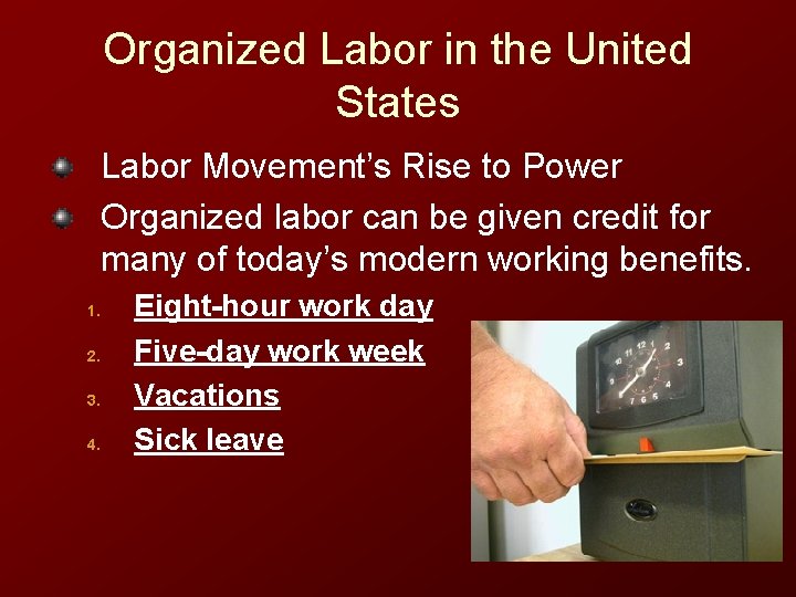 Organized Labor in the United States Labor Movement’s Rise to Power Organized labor can