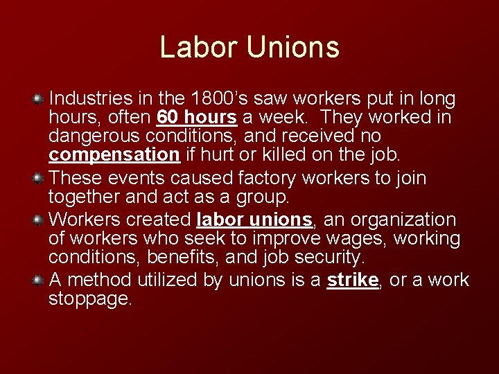 Labor Unions Industries in the 1800’s saw workers put in long hours, often 60