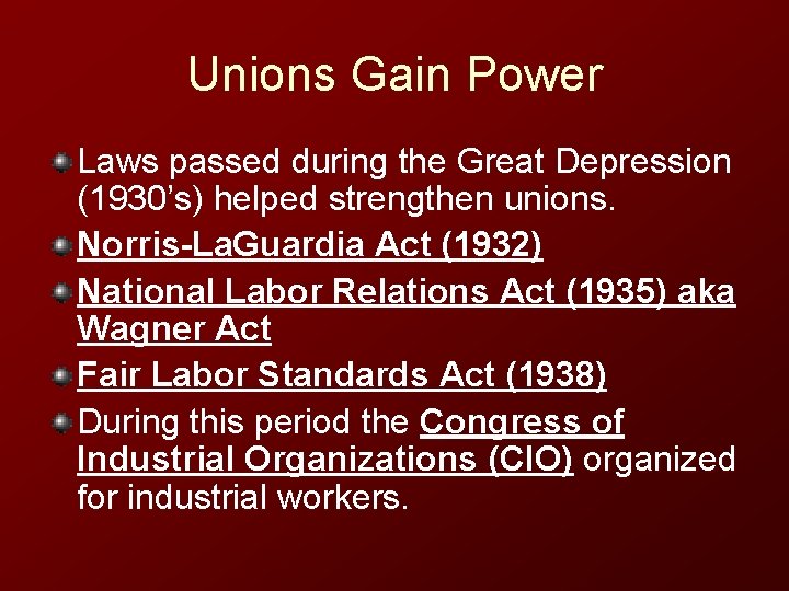 Unions Gain Power Laws passed during the Great Depression (1930’s) helped strengthen unions. Norris-La.