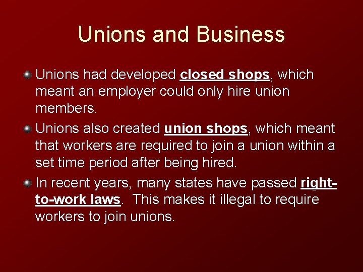 Unions and Business Unions had developed closed shops, which meant an employer could only