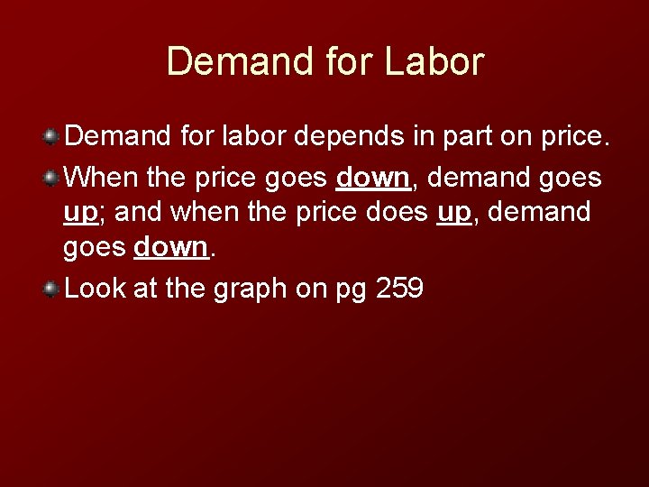 Demand for Labor Demand for labor depends in part on price. When the price